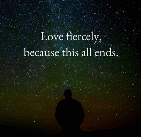 Love Fiercely Because This All Ends Iamonemind Iam Love