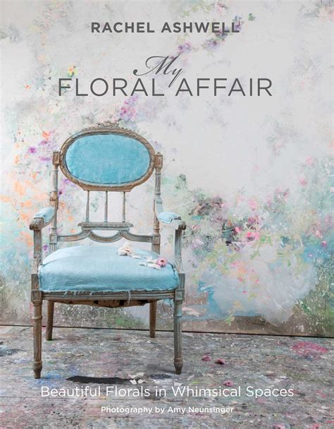 Rachel Ashwell My Floral Affair New Book Spring 2018 Shabby Chic
