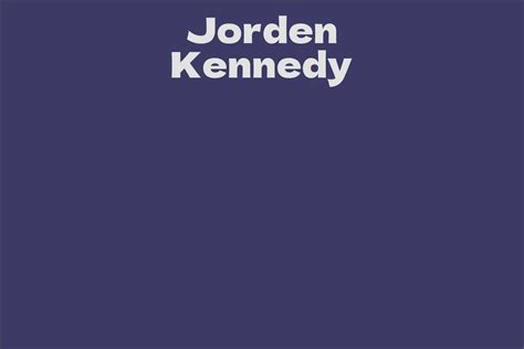 Jorden Kennedy Facts Bio Career Net Worth Aidwiki