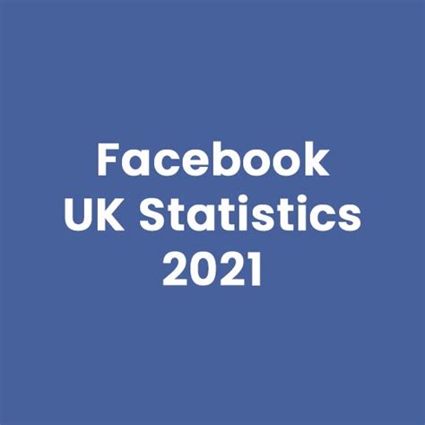 Facebook Uk Statistics 2023 Latest Facts And Figures Social Films