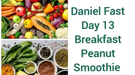 Daniel Fast Daniel Fast Recipes 21 Day Fast Day 13 Youtube