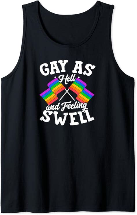 Gay As Hell And Feeling Swell Funny Lgbtq Gay Pride Flag Art Tank Top