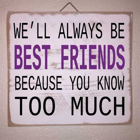 Items Similar To Well Always Be Best Friends Because You Know Too Much