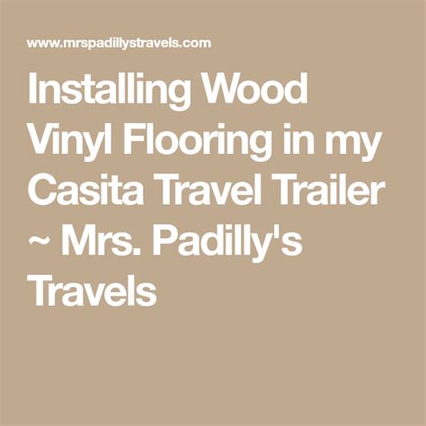 There are many brands and manufacturers for vinyl flooring. Installing Wood Vinyl Flooring in my Casita Travel Trailer ...