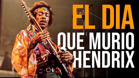 El DÍa Que MuriÓ Jimi Hendrix Youtube