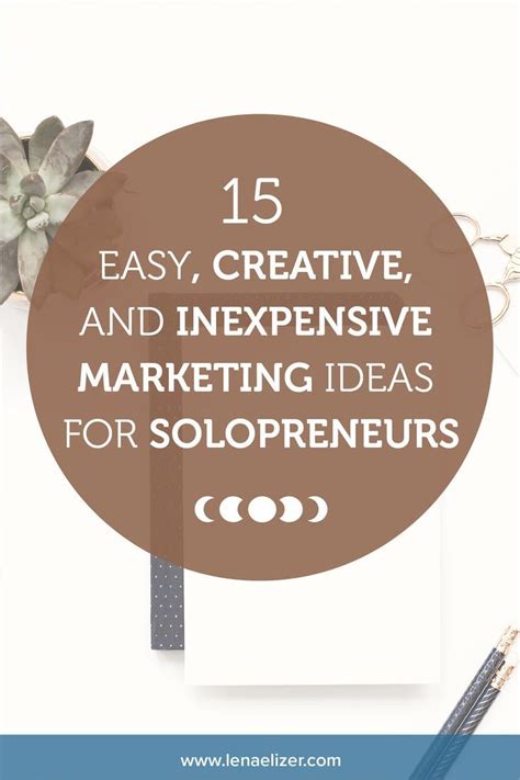 15 Easy Creative And Inexpensive Marketing Ideas For Solopreneurs