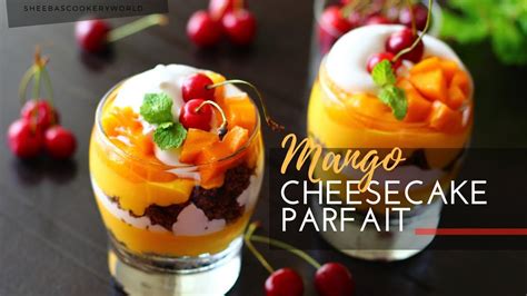 Mango Cheesecake Parfait Video Recipe Easy Mango Dessert