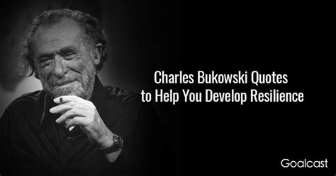 17 Charles Bukowski Quotes To Help You Develop Resilience