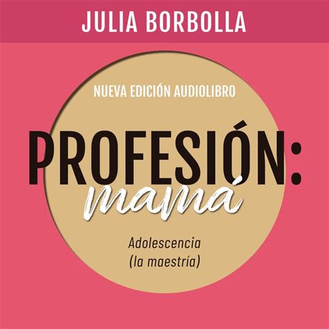 Profesión Mamá Adolescencia La Maestría Audiobook Julia Borbolla