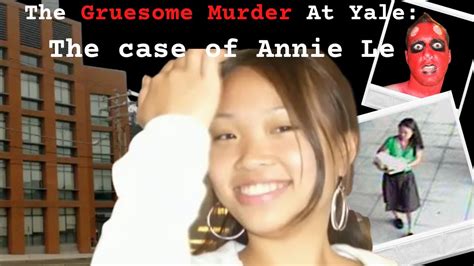 The Gruesome Murder At Yale The Case Of Annie Le Youtube