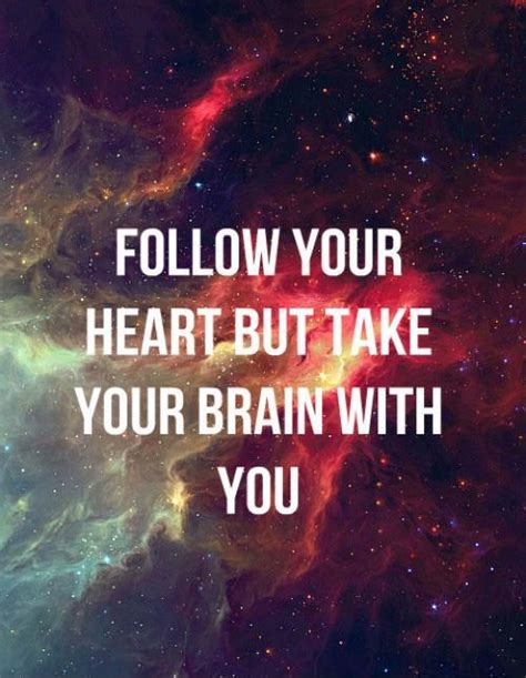 Follow Your Heart Quotes And Sayings Follow Your Heart Picture Quotes