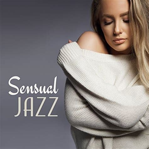 Sensual Jazz Sex Music Erotic Dance Fancy Games Smooth Jazz For Two Chilled Time Explicit