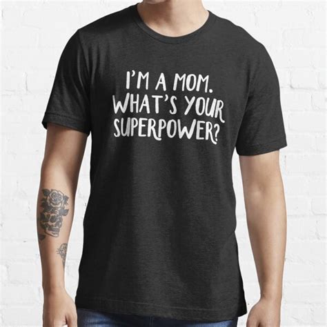 i m a mom what s your superpower t shirt for sale by allthetees redbubble im a mom t