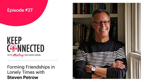 Forming Friendships In Lonely Times With Steven Petrow