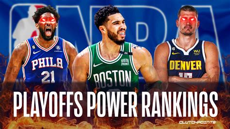 Nba Power Rankings Playoffs Celtics Sixers And Nuggets Rule