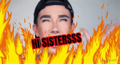 Hi Sisters James Charles By Laurabees31 Redbubble