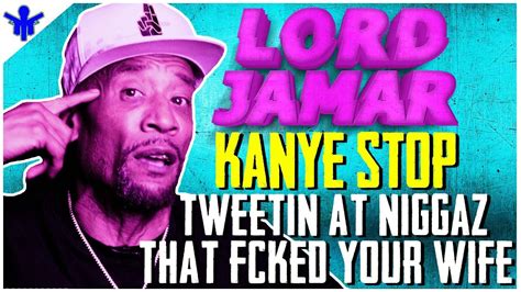 Lord Jamar Kanye Stop Tweetin At Niz Thats Fck🍆n Your Wife