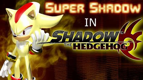 Super Shadow Mod Shadow The Hedgehog Gamecube Youtube