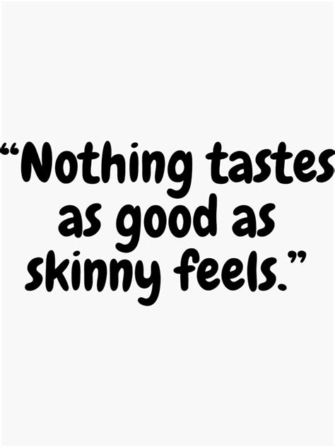 Nothing Tastes As Good As Skinny Feels Kate Moss Quote Sticker For