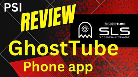 GHOSTTUBE SLS Phone App Review YouTube