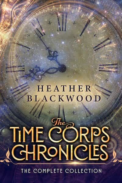 The Time Corps Chronicles The Time Corps Chronicles Author Heather Blackwood