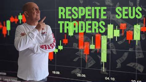 day trader respeite seus trader respeite sua operações youtube