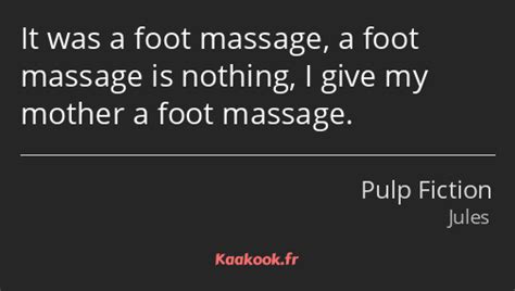 Citation It Was A Foot Massage A Foot Massage Is Kaakook