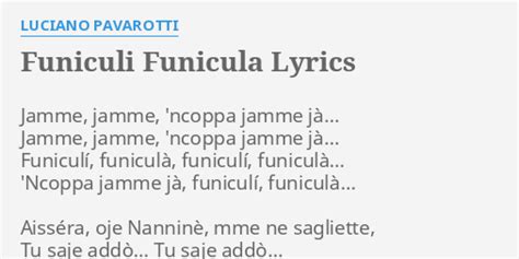 "FUNICULI FUNICULA" LYRICS by LUCIANO PAVAROTTI: Jamme, jamme, 'ncoppa