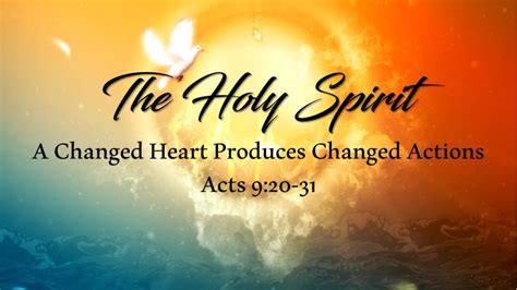 The Holy Spirit A Changed Heart Produces Changed Actions Revive