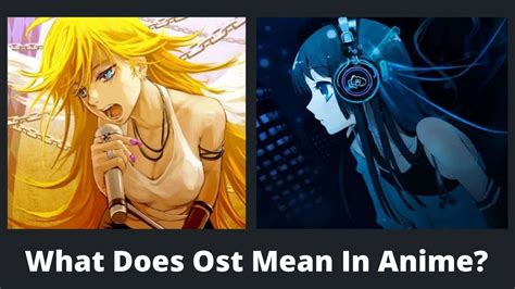 What Does Ost Mean In Anime Brief History And Origin Myanimefacts