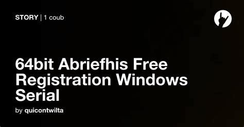 64bit Abriefhis Free Registration Windows Serial Coub