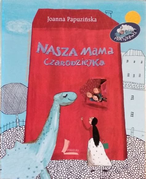 Joanna Papuzińska Nasza mama czarodziejka