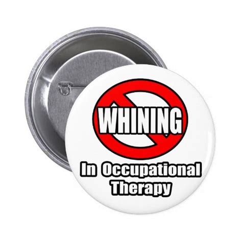 No Whining In Occupational Therapy Button Zazzle