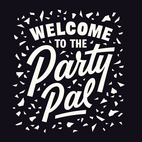 Party Pal 900 Welcome To The Party New Art Pals Graphic Design Lettering Typo Inspiration