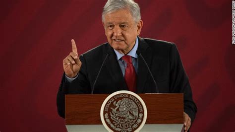 Mexicos President Andrés Manuel López Obrador Is Upending The Country