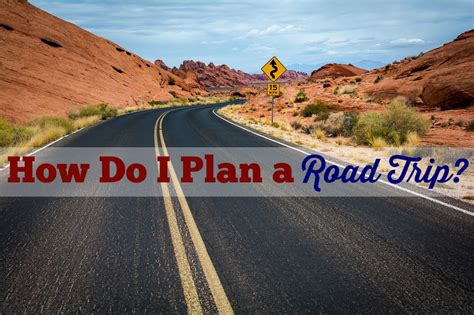 How Do You Plan A Road Trip 11 Tips To Plan A Road Trip