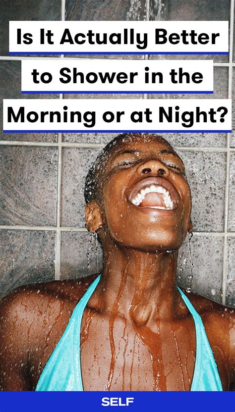 Is It Actually Better To Shower In The Morning Or At Night Shower Routine Shower Night Sweats