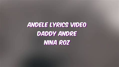 Andele Daddy Andre Ft Nina Roz Lyrics Video Youtube
