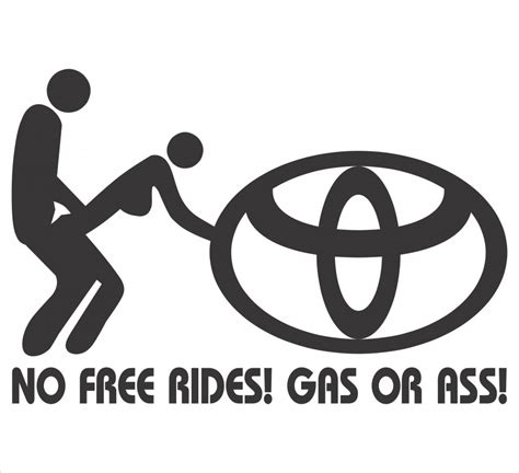 Autocolante No Free Rides Gas Or Ass Toyota
