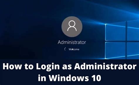 How To Login As Administrator Windows 10 Easy Ways To Login