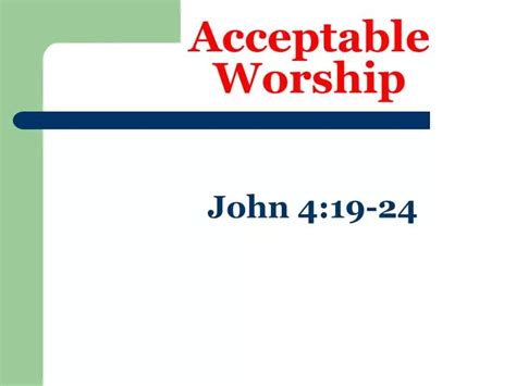 Ppt Acceptable Worship John 419 24 Powerpoint Presentation Free