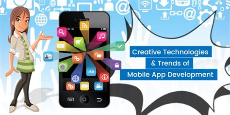 Creative Technologies And Trends Of Mobile App Development