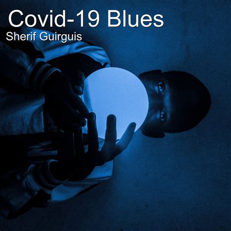 Covid 19 Blues Single By Sherif Guirguis Spotify