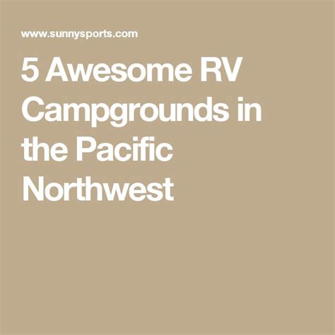 5 Awesome Rv Campgrounds In The Pacific Northwest Rv Campgrounds