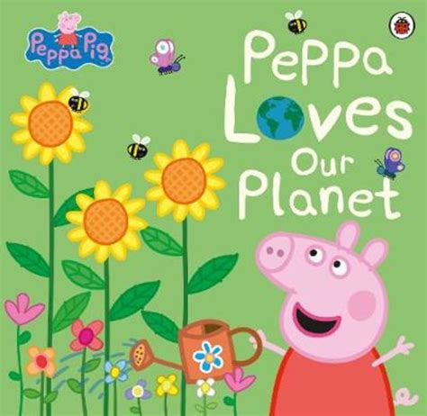 Peppa Pig Peppa Loves Our Planet By Peppa Pig 9780241436721 Harry