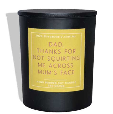 Dad Thanks For Not Squirting Me Across Mums Face Candle The Sassery