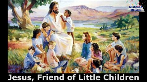 Jesus Friend Of Little Children Youtube