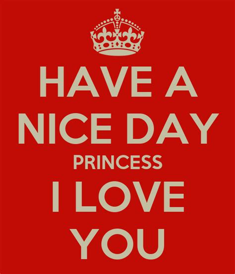 Have A Nice Day Princess I Love You Poster Marcobragaalves Keep