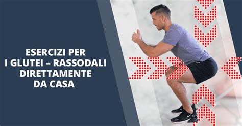 Esercizi Per I Glutei Sodi E Perfetti Rassodali Direttamente Da Casa