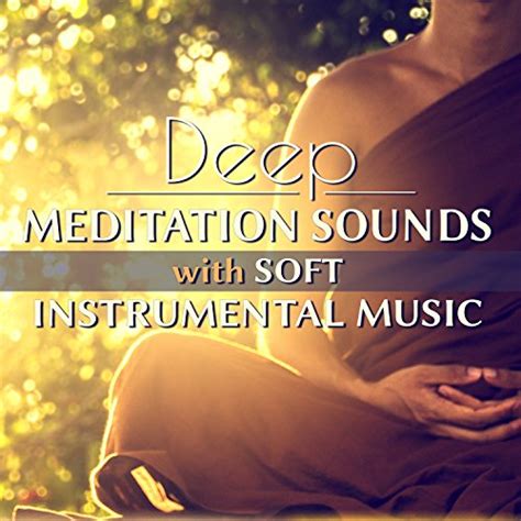 Deep Meditation Sounds With Soft Instrumental Music Soothing Tracks